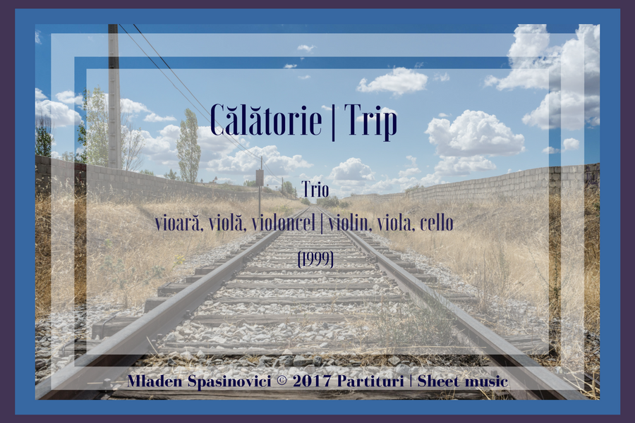 Trio "Călătorie" pentru vioară, violă, violoncel "Trip" Trio for violin, viola, cello